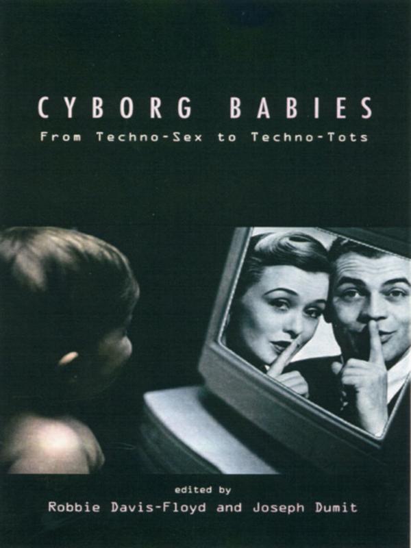 Cyborg Babies by Joseph Dumit, Robbie Davis-Floyd