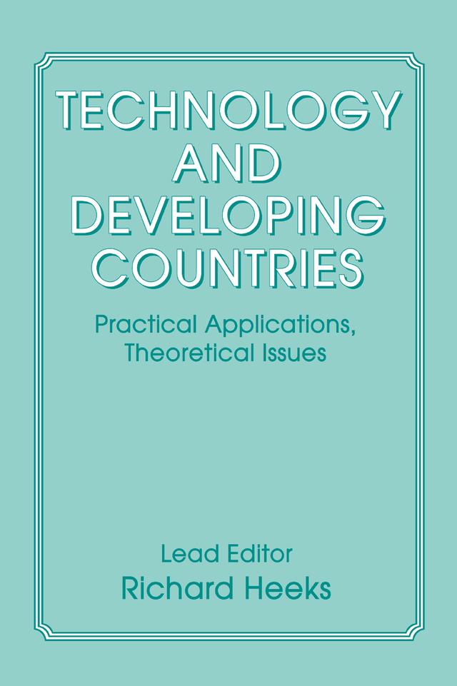 Technology and Developing Countries by Richard Heeks