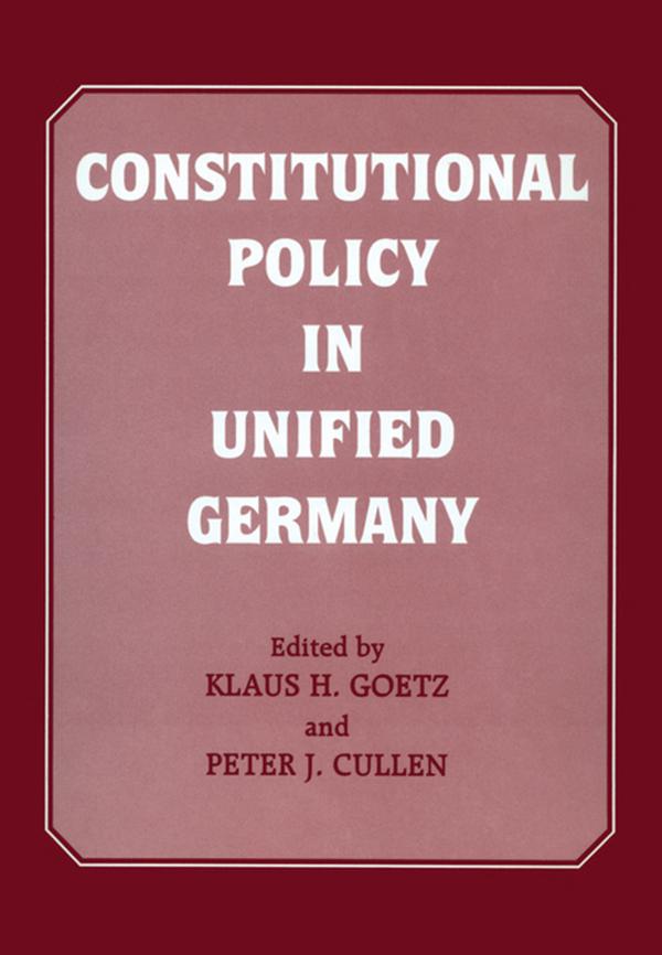 Constitutional Policy in Unified Germany by Klaus H. Goetz, Peter J. Cullen