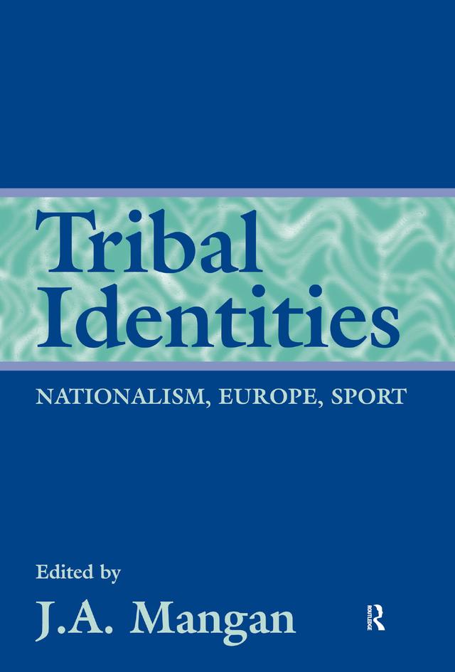 Tribal Identities by J A Mangan