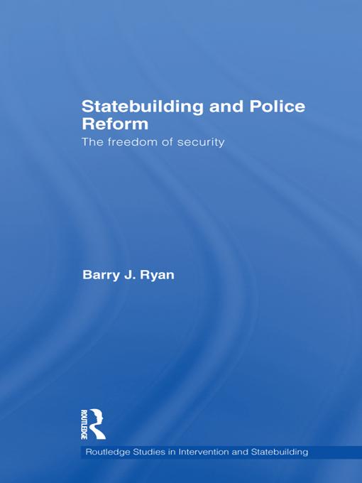 Statebuilding and Police Reform by Barry J. Ryan