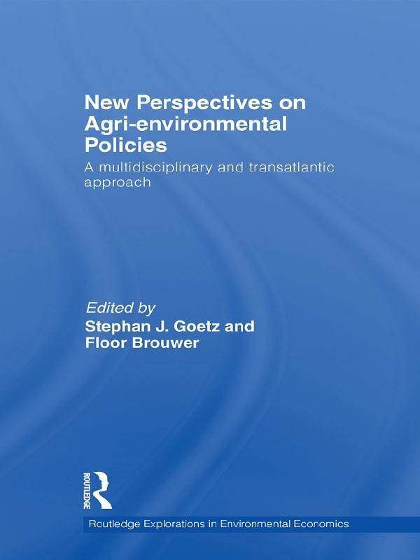 New Perspectives on Agri-environmental Policies by Floor Brouwer, Stephan J Goetz