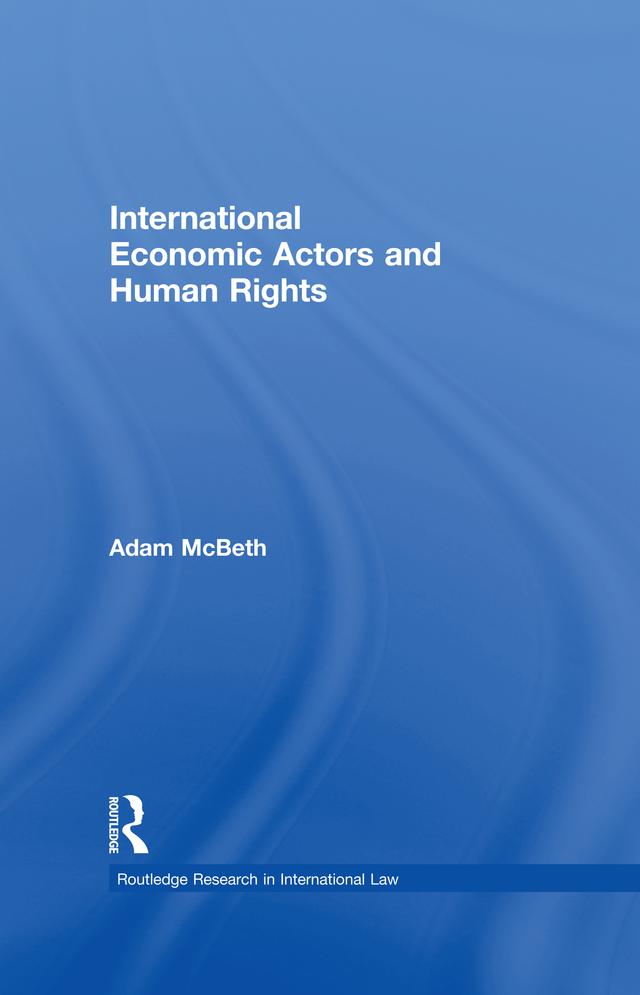 International Economic Actors and Human Rights by Adam McBeth