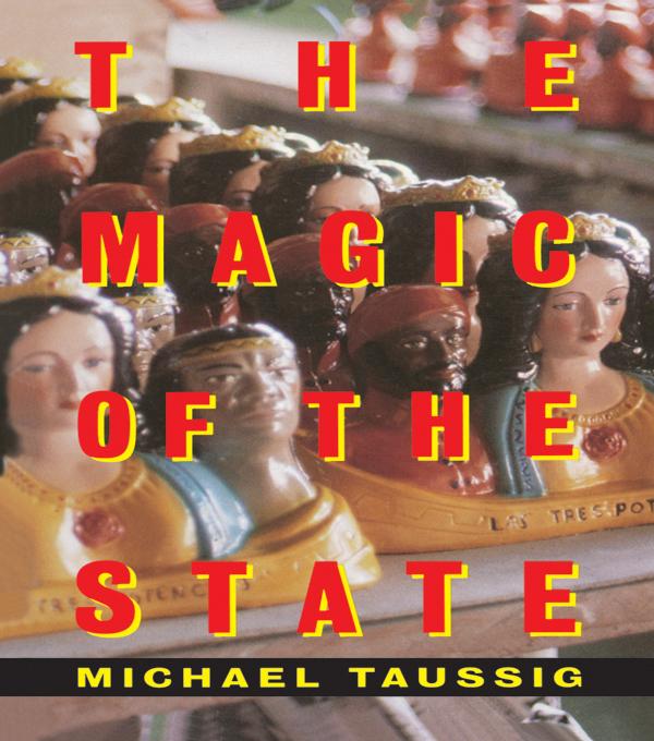 The Magic of the State by Michael Taussig