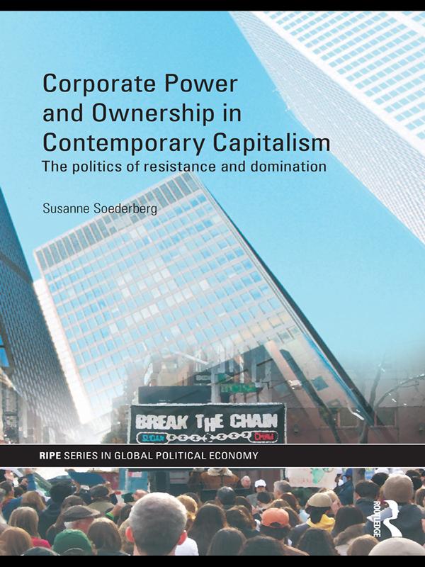 Corporate Power and Ownership in Contemporary Capitalism by Susanne Soederberg