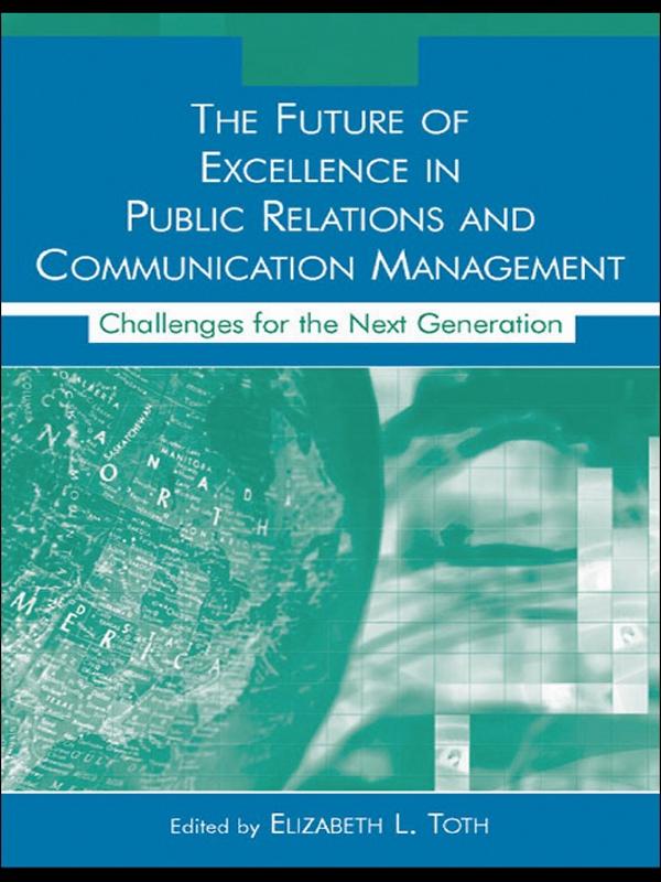 The Future of Excellence in Public Relations and Communication Management by Elizabeth L. Toth