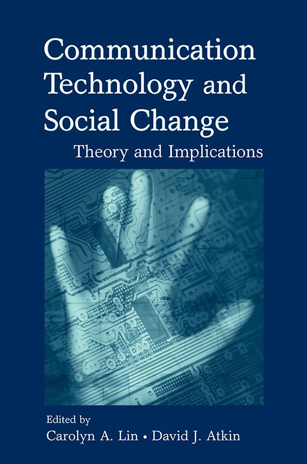 Communication Technology and Social Change by Carolyn A. Lin, David J. Atkin