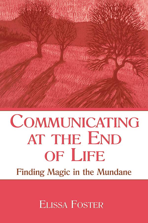 Communicating at the End of Life by Elissa Foster