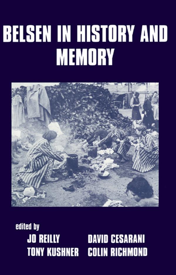 Belsen in History and Memory by Colin Richmond, David Cesarani, Jo Reilly, Tony Kushner