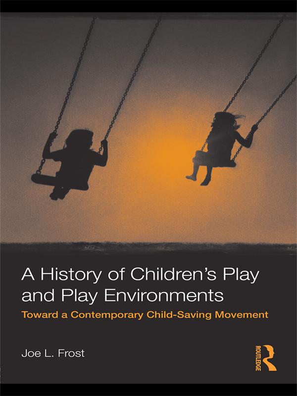 A History of Children's Play and Play Environments by Joe L. Frost