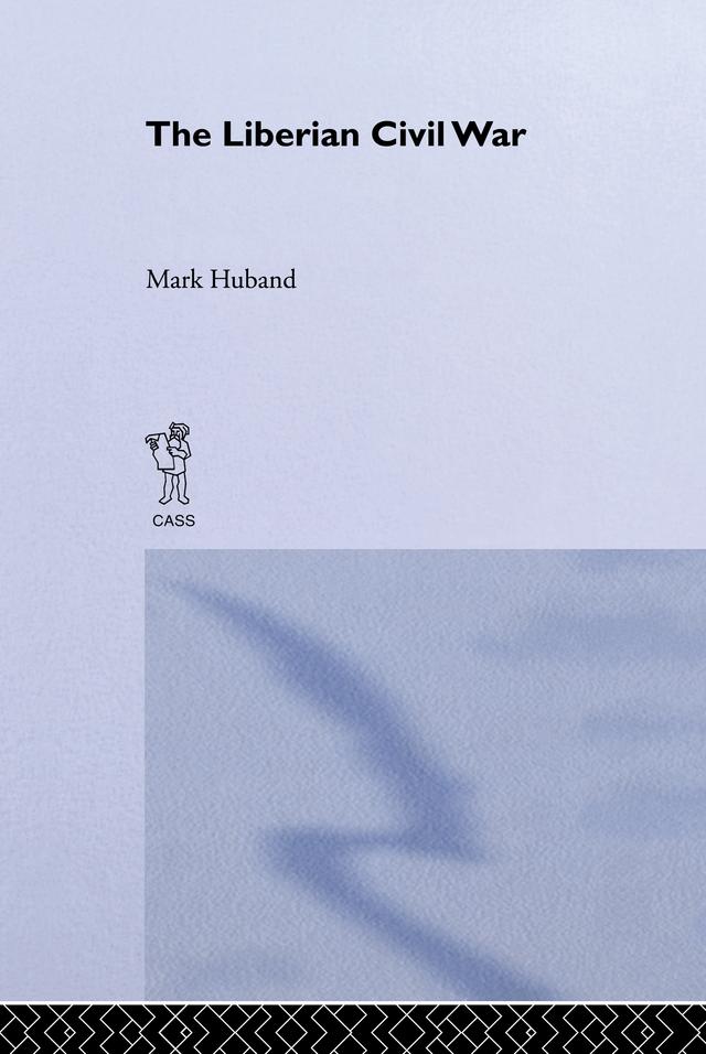 The Liberian Civil War by Mark Huband