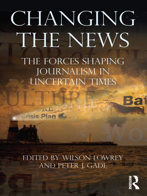 Changing the News by Peter J. Gade, Wilson Lowrey