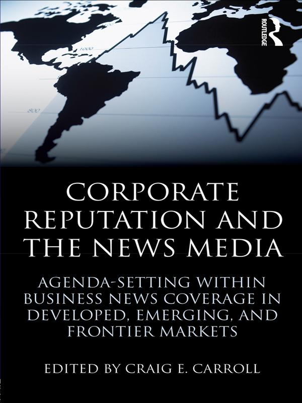 Corporate Reputation and the News Media by Craig Carroll