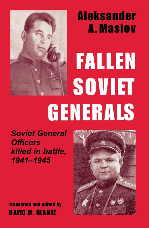Fallen Soviet Generals by Aleksander A. Maslov, David M. Glantz