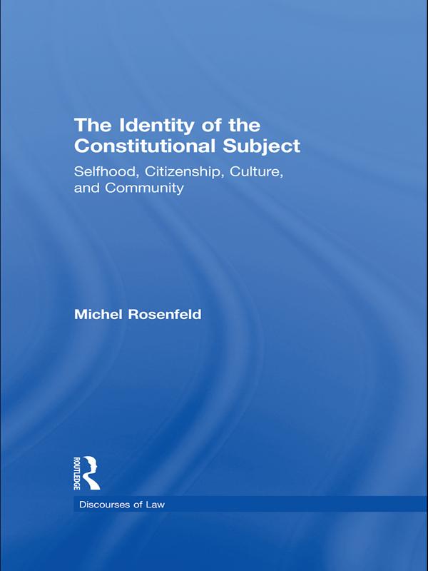 The Identity of the Constitutional Subject by Michel Rosenfeld