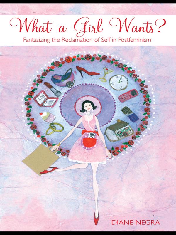 What a Girl Wants? by Diane Negra