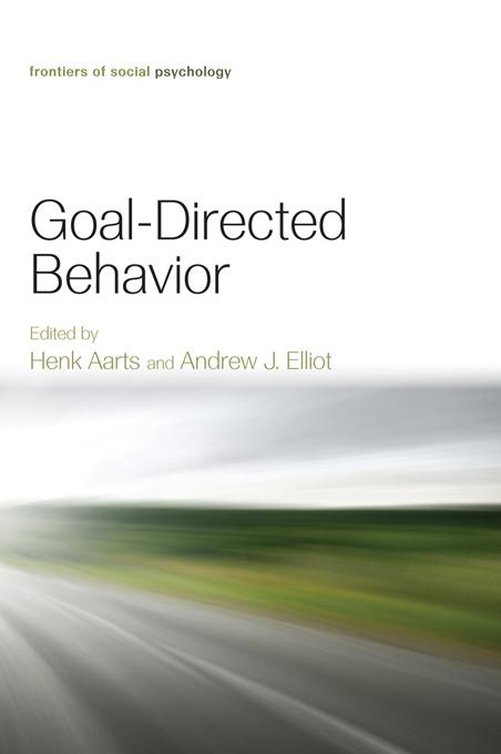 Goal-Directed Behavior by Andrew Elliot, Henk Aarts