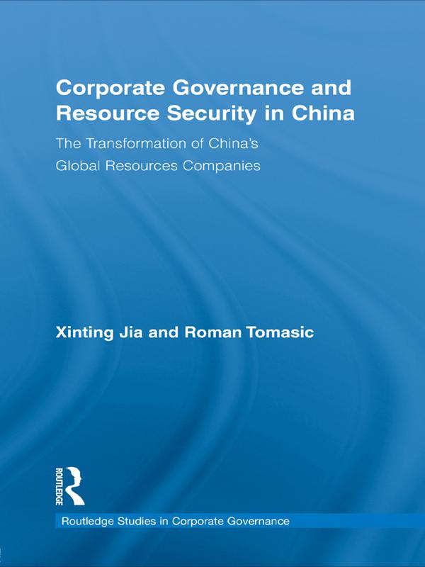 Corporate Governance and Resource Security in China by Roman Tomasic, Xinting Jia