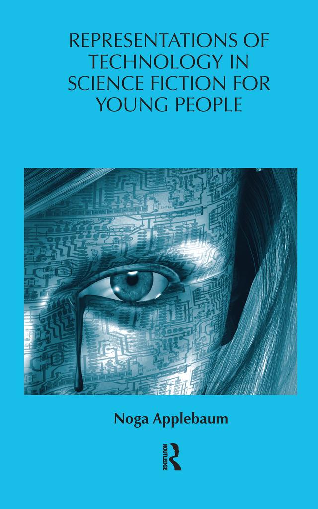 Representations of Technology in Science Fiction for Young People by Noga Applebaum