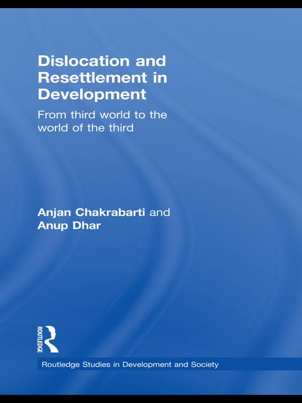 Dislocation and Resettlement in Development by Anjan Chakrabarti, Anup Kumar Dhar