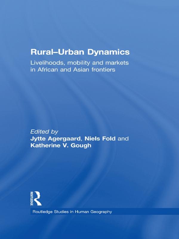 Rural-Urban Dynamics by Jytte Agergaard, Katherine Gough, Niels Fold