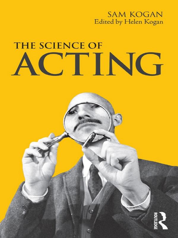 The Science Of Acting by Helen Kogan, Sam Kogan