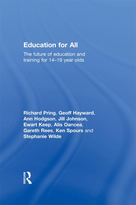 Education for All by Alis Oancea, Ann Hodgson, Ewart Keep, Gareth Rees, Geoffrey Hayward, Jill Johnson, Ken Spours, Richard Pring, Stephanie Wilde