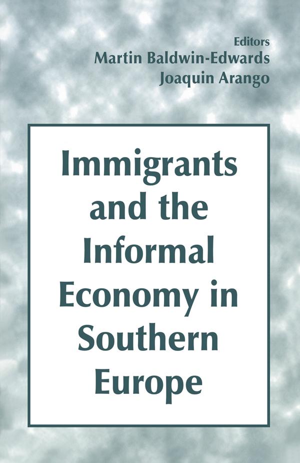 Immigrants and the Informal Economy in Southern Europe by Joaquin Arango, Martin Baldwin-Edwards