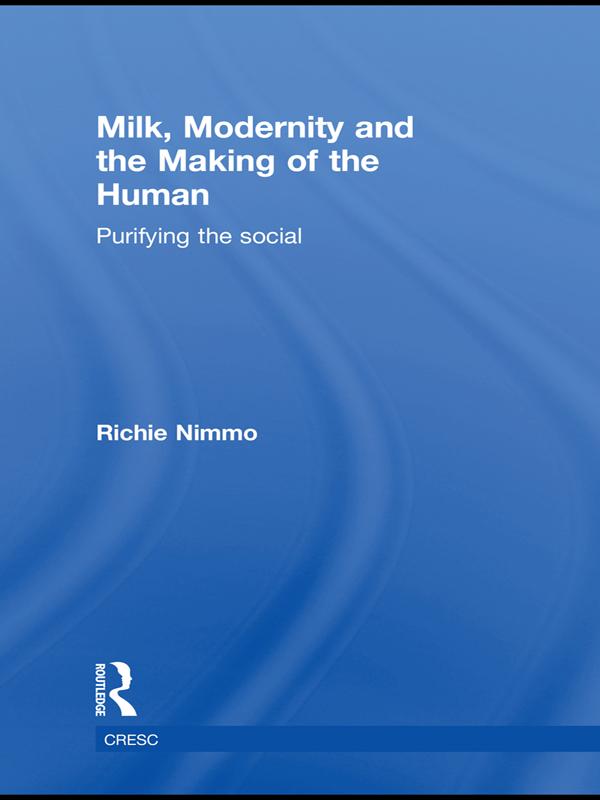 Milk, Modernity and the Making of the Human by Richie Nimmo