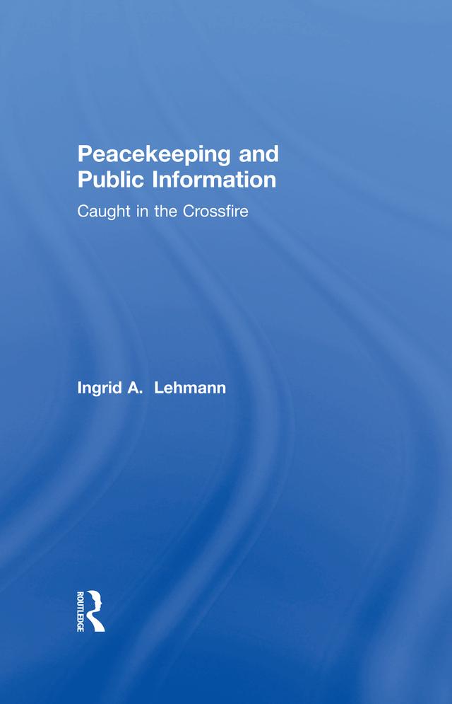 Peacekeeping and Public Information by Ingrid Lehmann