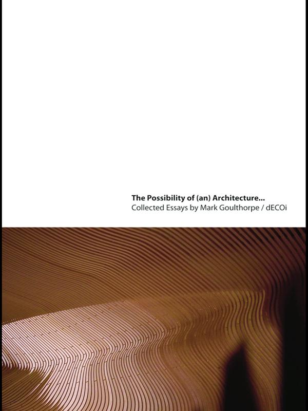 The Possibility of (an) Architecture by Mark Goulthorpe