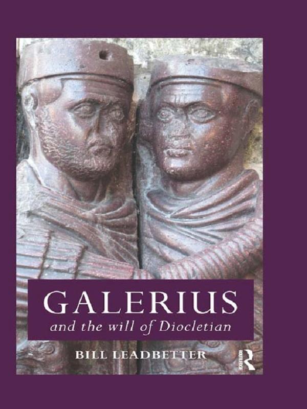 Galerius and the Will of Diocletian by William Lewis Leadbetter