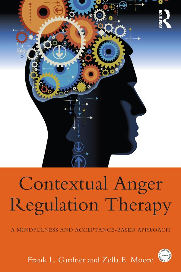 Contextual Anger Regulation Therapy by Frank L. Gardner, Zella E. Moore