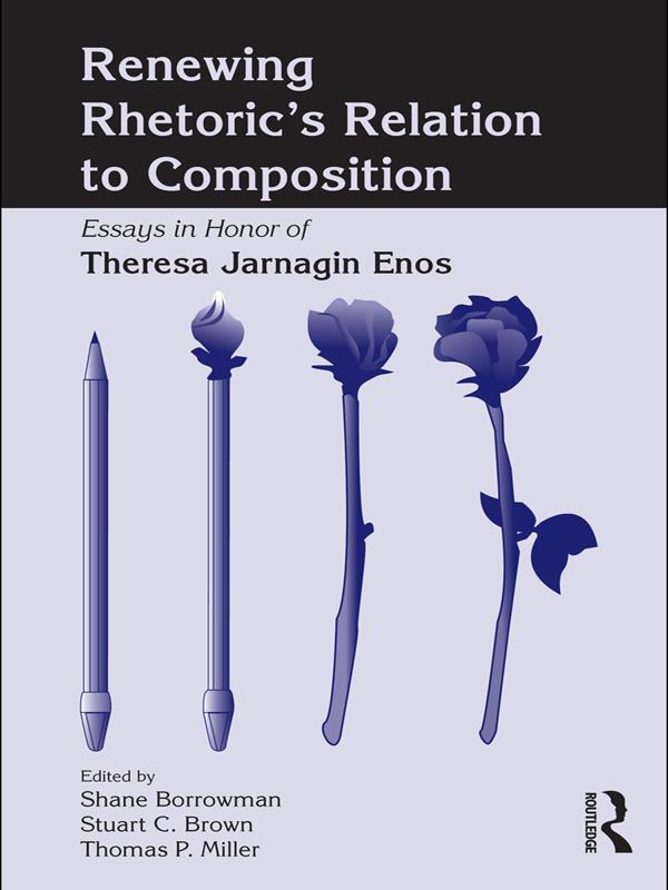 Renewing Rhetoric's Relation to Composition by Shane Borrowman, Stuart Brown, Thomas Miller