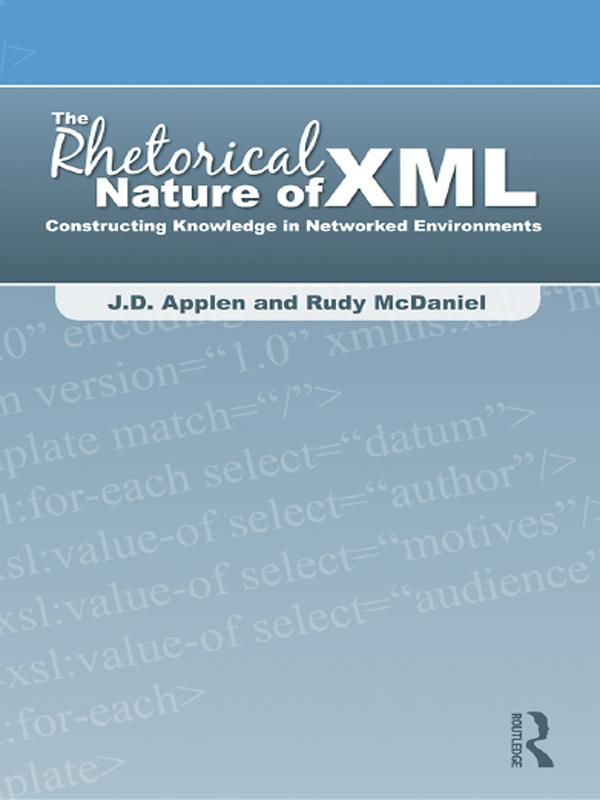 The Rhetorical Nature of XML by J.D. Applen, Rudy McDaniel