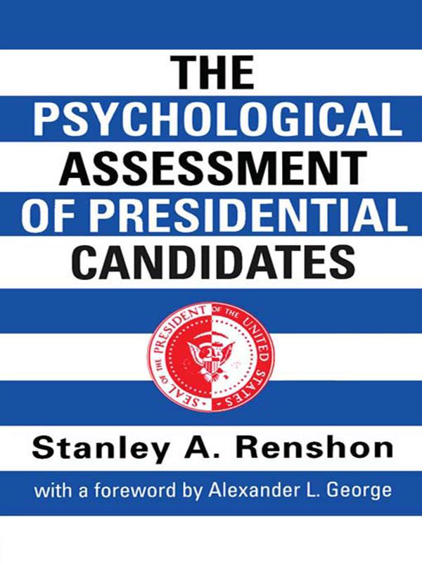 The Psychological Assessment of Presidential Candidates