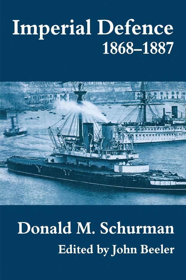 Imperial Defence, 1868-1887 by John Beeler