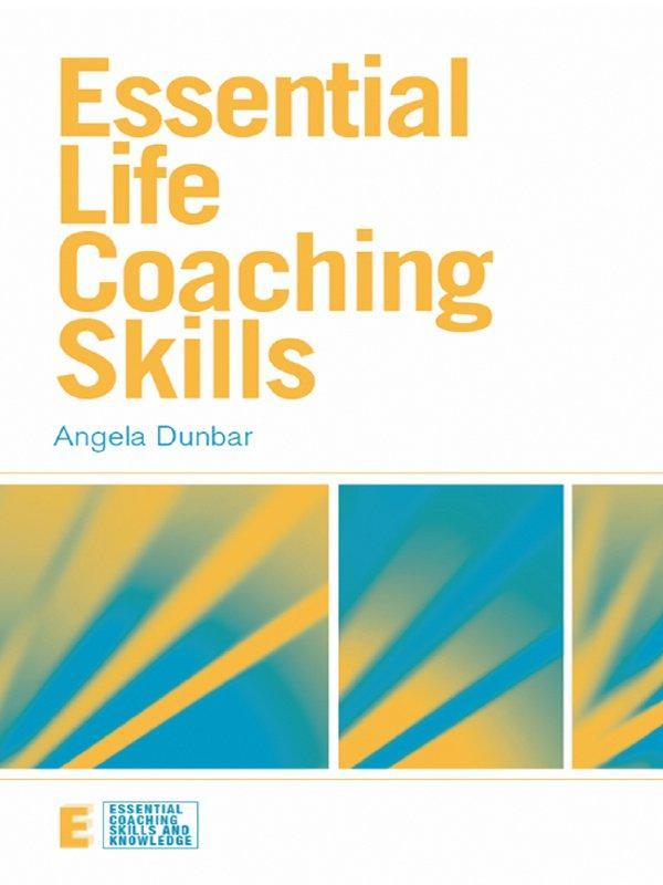 Essential Life Coaching Skills by Angela Dunbar
