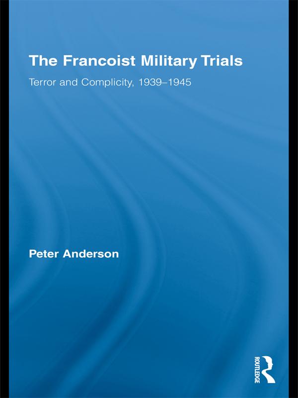 The Francoist Military Trials by Peter Anderson