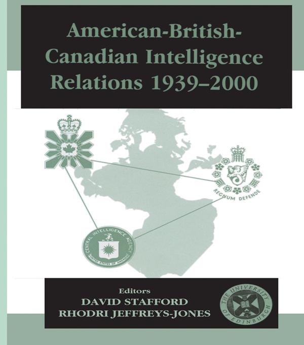 American-British-Canadian Intelligence Relations, 1939-2000 by David Stafford, Rhodri Jeffreys-Jones