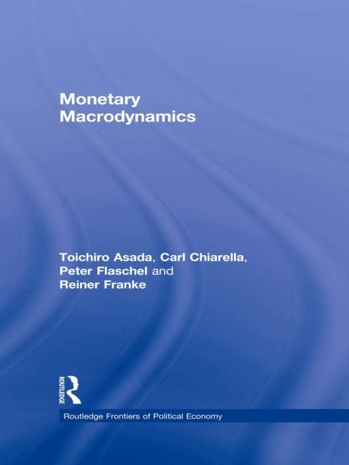 Monetary Macrodynamics by Carl Chiarella, Peter Flaschel, Reiner Franke, Toichiro Asada