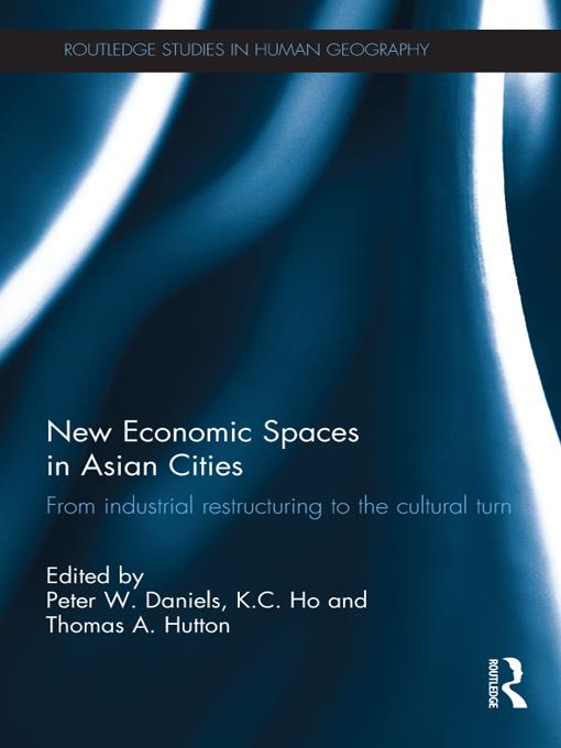 New Economic Spaces in Asian Cities by K.C. Ho, Peter W. Daniels, Thomas A. Hutton