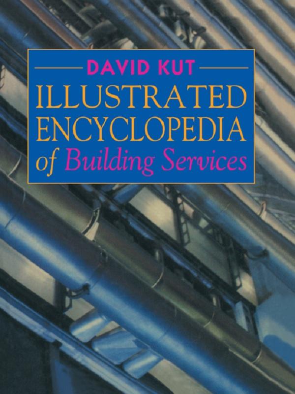 Illustrated Encyclopedia of Building Services by David Kut