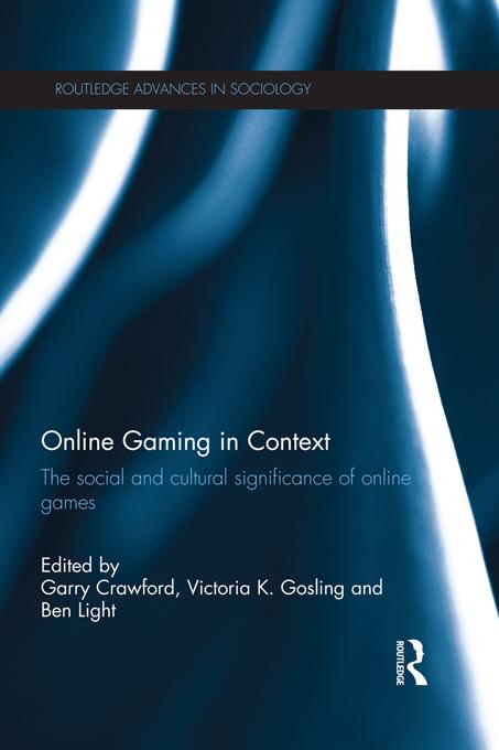Online Gaming in Context by Ben Light, Garry Crawford, Victoria K Gosling
