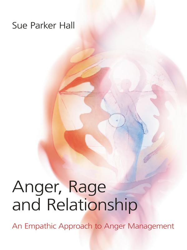 Anger, Rage and Relationship by Sue Parker Hall