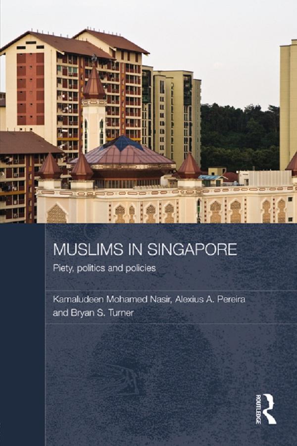 Muslims in Singapore by Alexius Pereira, Bryan S. Turner, Kamaludeen Mohamed Nasir