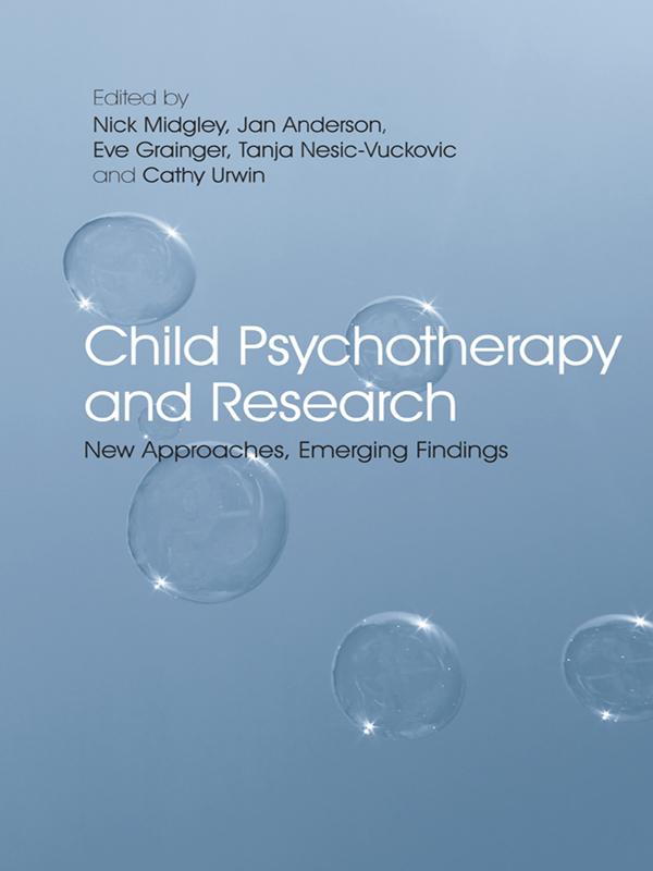 Child Psychotherapy and Research by Cathy Urwin, Eve Grainger, Jan Anderson, Nick Midgley, Tanja Nesic-Vuckovic