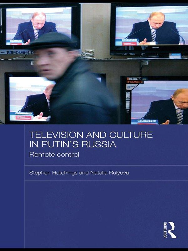 Television and Culture in Putin's Russia by Natalia Rulyova, Stephen Hutchings