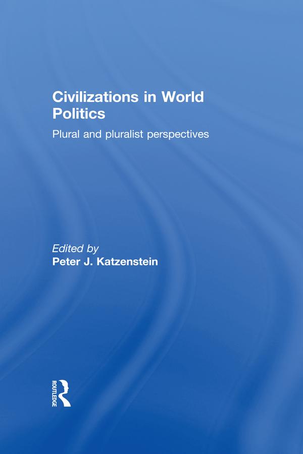 Civilizations in World Politics by Peter J. Katzenstein