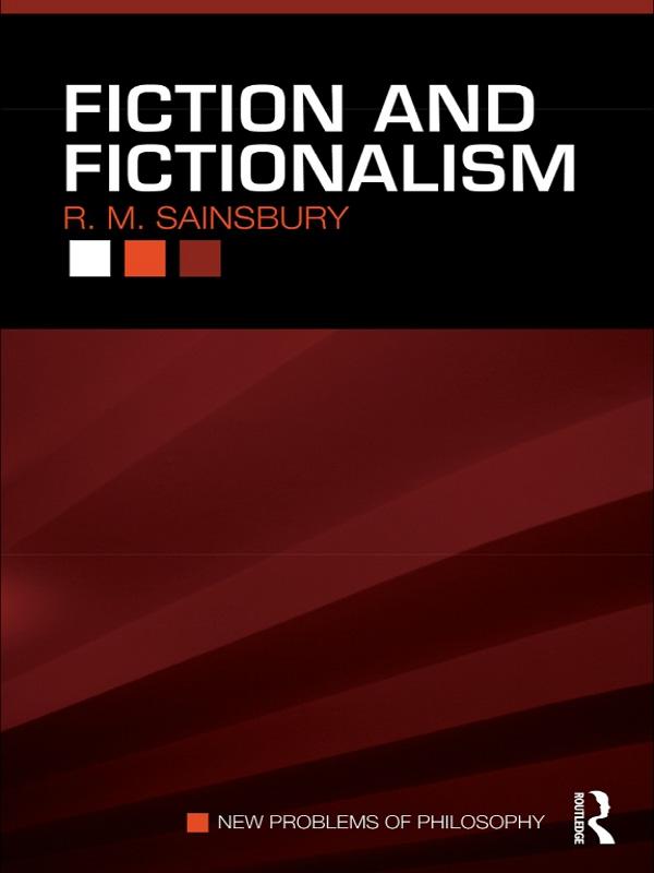 Fiction and Fictionalism by R. M. Sainsbury
